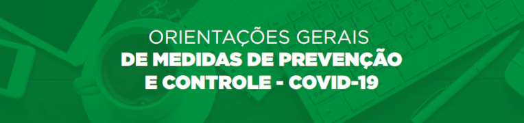 Orientações Gerais de Medidas de Prevenção e Controle - COVID-19